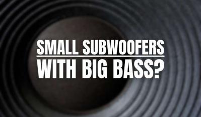 Can Technology Produce Small Subwoofers With Big Bass?